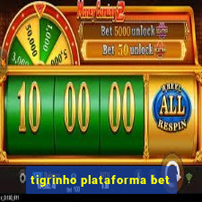 tigrinho plataforma bet